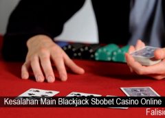 Kesalahan Main Blackjack Sbobet Casino Online