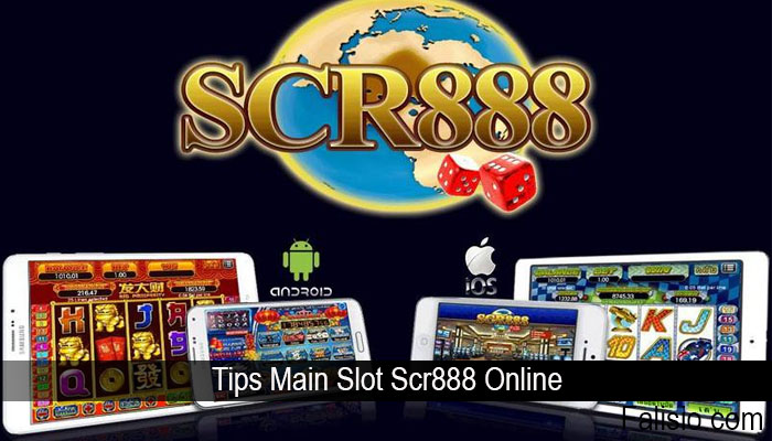Tips Main Slot Scr888 Online