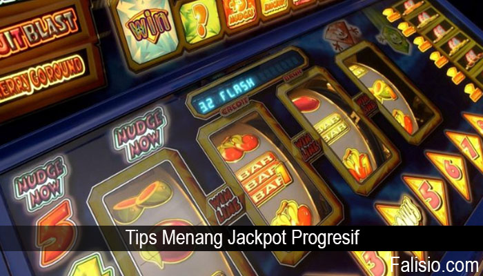 Tips Menang Jackpot Progresif