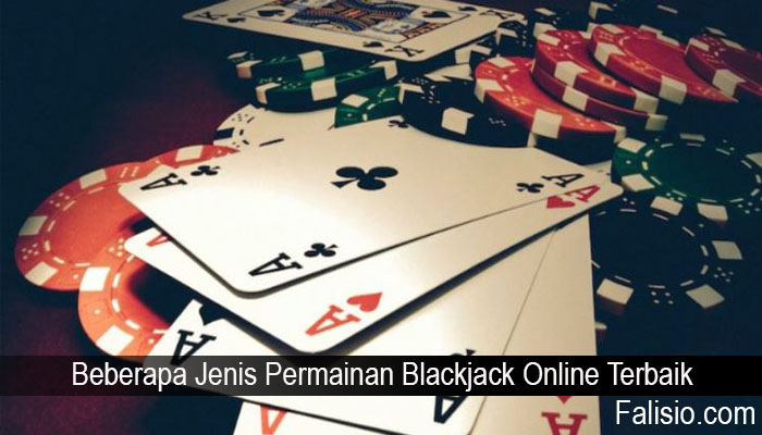 Beberapa Jenis Permainan Blackjack Online Terbaik