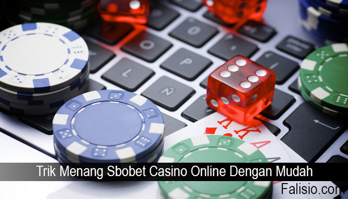 Trik Menang Sbobet Casino Online Dengan Mudah